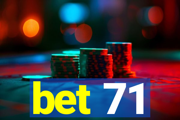 bet 71